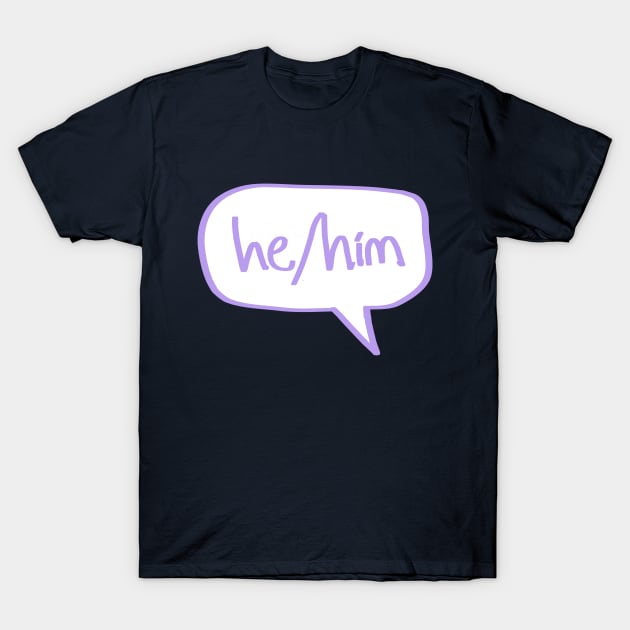 He/Him pronouns T-Shirt by SpectacledPeach